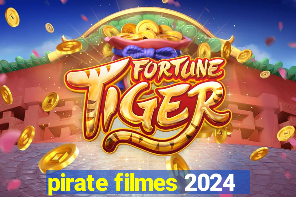pirate filmes 2024